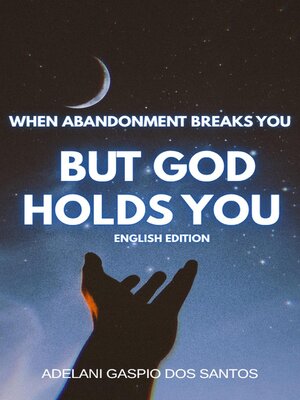 cover image of When Abandonment Breaks You, But God Holds You – English Edition
